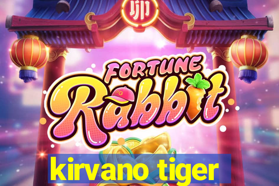 kirvano tiger